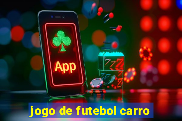 jogo de futebol carro